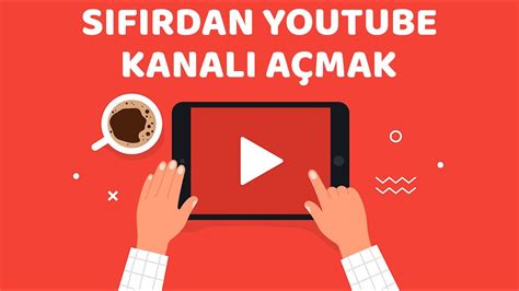 YouTube Kanalı Açmak: Başlangıç Rehberi ve Adım Adım İlerleme Stratejisi